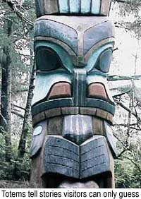 Totems tell stories visitors can only guess. � Terry Zinn, 1999